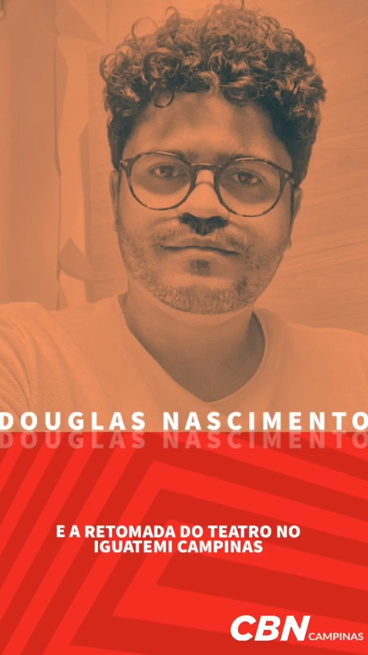 Entrevista Douglas Nascimento: diretor do Teatro Iguatemi Campinas explica retomada e protocolos
